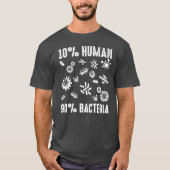10 Human 90 Bacteria Funny Science Chemistry Gift  Tシャツ (正面)