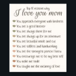 10 Reasons Why I Love You Mom Mother's Day Gift ポスター<br><div class="desc">Top 10 reasons why I love you mom Mother's Day gift for all the loving moms out there.</div>