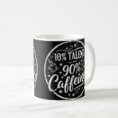 10% Talent 90% Caffeine コーヒーマグカップ (正面右)