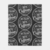 10% Talent 90% Caffeine フリースブランケット (正面)