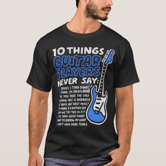 10 Things Guitar Players Never Say Funny Electric  Tシャツ (正面)