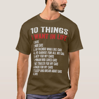 10 Things I Want In My Life Cars More Cars car t  Tシャツ