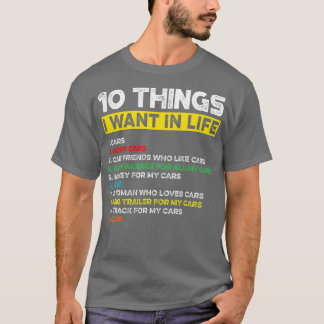 10 Things I Want In My Life Cars More Cars Funny Tシャツ