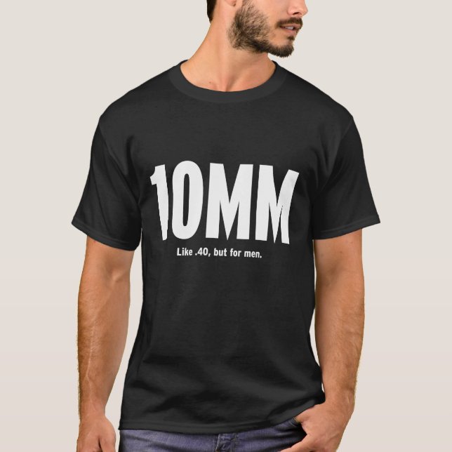 10MM - .40のように、しかし男性へ Tシャツ (正面)
