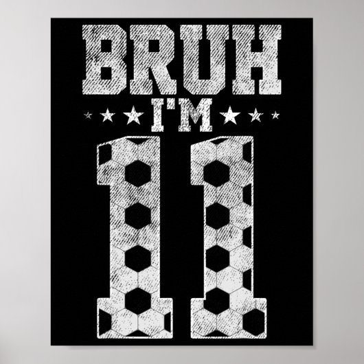 11歳の誕生日 サッカー Bruh I'm 11 Year Old 誕生日 ポスター (正面)