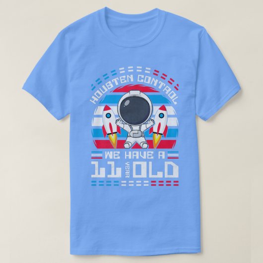 11th BdAy Houston Control私たちは11歳Aを持っている Tシャツ (デザイン正面)
