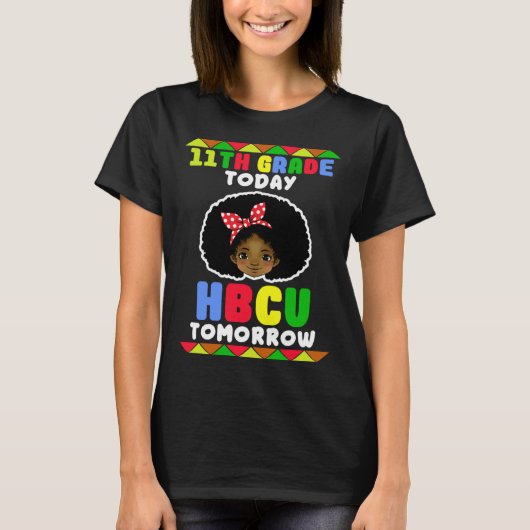 11th Grade Today HBCU Tomorrow Historically Black  Tシャツ (正面)