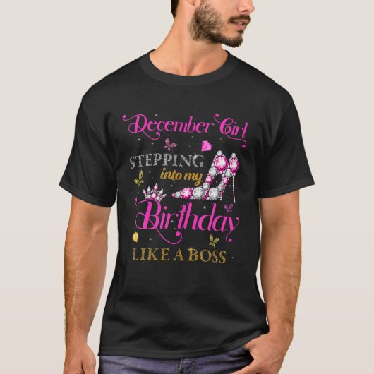 12月の女の子がボスのように私の誕生日に踏み込む Tシャツ (正面)