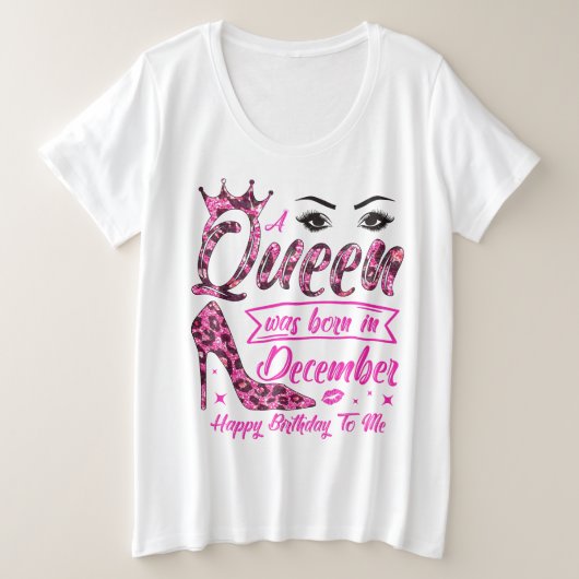 12月の生まれ誕生の日に女王が私に来た プラスサイズTシャツ (デザイン正面)