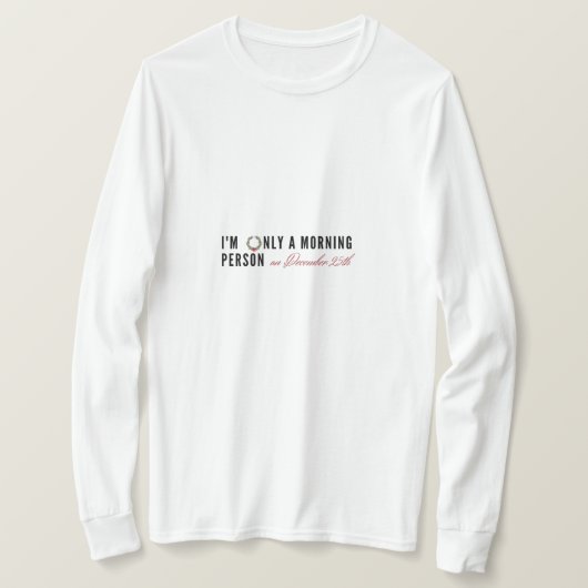 12月25日のプレゼントは朝の人間だおもしろい Tシャツ (デザイン正面)