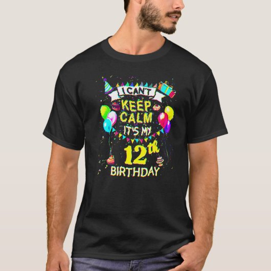12歳で落ち着け保ない私の12歳の誕生日 Tシャツ (正面)