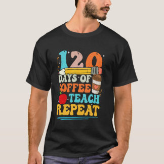 120日間のコーヒーで教えるを繰り返す 120日目 学校 Tシャツ
