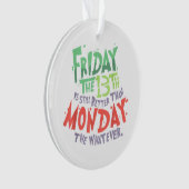 13日の金曜日は月曜日より良い何でも オーナメント (正面)