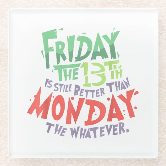 13日の金曜日は月曜日より良い何でも ガラスコースター (正面)