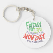 13日の金曜日は月曜日より良い何でも キーホルダー (正面)
