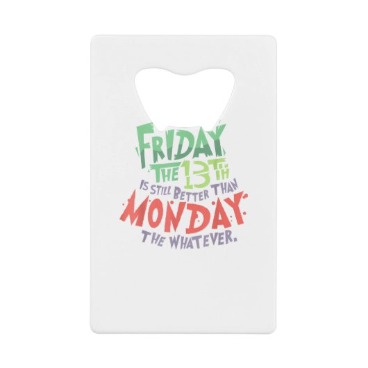 13日の金曜日は月曜日より良い何でも クレジットカード栓抜き (正面)