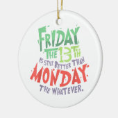 13日の金曜日は月曜日より良い何でも セラミックオーナメント (左)