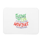 13日の金曜日は月曜日より良い何でも マグネット (横)