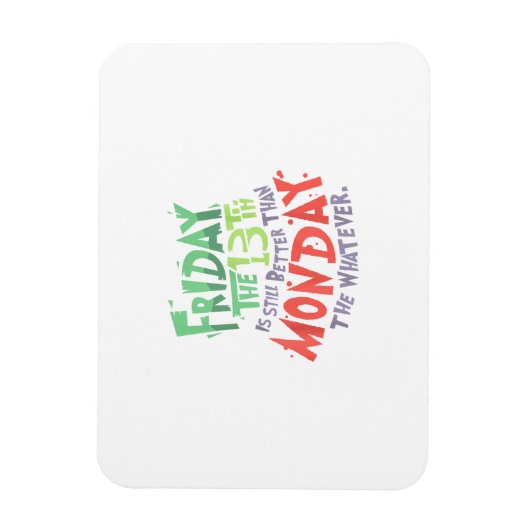 13日の金曜日は月曜日より良い何でも マグネット (縦)