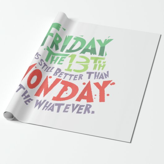13日の金曜日は月曜日より良い何でも ラッピングペーパー (アンロールド)