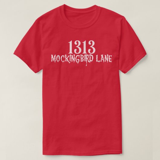 1313 Mockingbirdレーンアンラッキーナンバー13 Tシャツ (デザイン正面)