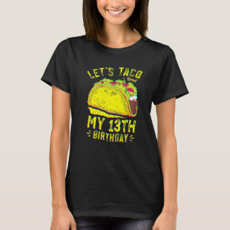 13 Year Old Funny Let's Taco Bout My 13th Birthday Tシャツ