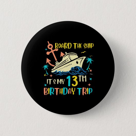 13th Birthday Cruise Trip Funny Nautical Vacation  缶バッジ (正面)