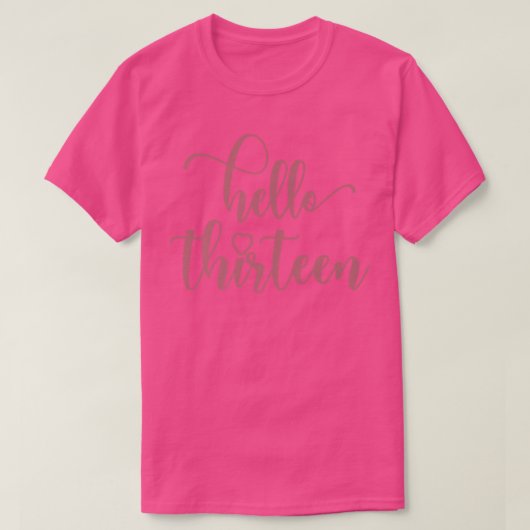 13th Birthday Teen Girls, Hello Thirteen 13 Years  Tシャツ (デザイン正面)