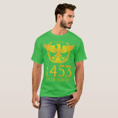 1453年ローマを忘れるな コンスタンティノープルの陥落 Tシャツ (正面フル)