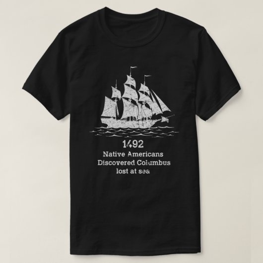 1492年にアメリカ先住民がコロンバスを発見失った Tシャツ (デザイン正面)