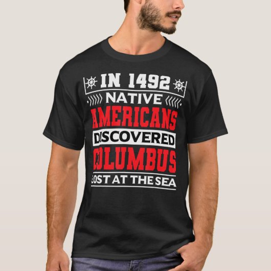 1492年にアメリカ先住民がコロンバスを発見失った Tシャツ (正面)