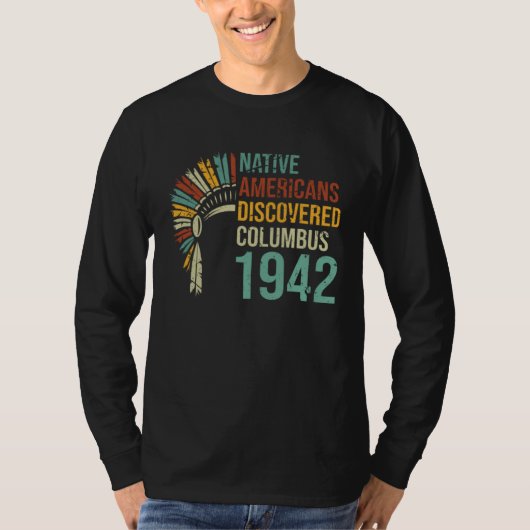 1492 Native Americans Discovered Columbus Culture  Tシャツ (正面)