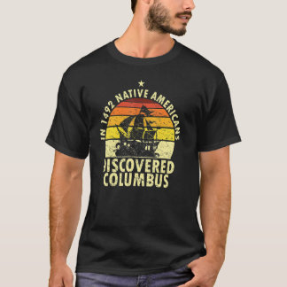 1492 Native Americans Discovered Columbus Indigeno Tシャツ