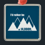 14,000人の足山に行きたい メタルオーナメント<br><div class="desc">コロラド州、カリフォルニア州、ワシントン州で最も高い山。彼らはあなたを呼んでいる – 外に出て、彼らを登りなさい！</div>