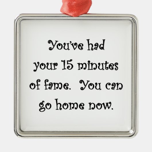 15分の名声を得た家庭 メタルオーナメント (正面)