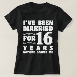 16年間の結婚生活を経た今、どんな困難も怖くない 結婚式 ジョーク Tシャツ