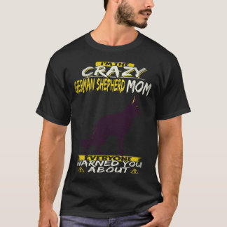 16 私はみんなが警告してくれた狂ったジャーマンシェパードママ Tシャツ