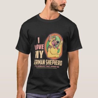 16 私はジャーマンシェパードが大好き 人が嫌いなの Tシャツ