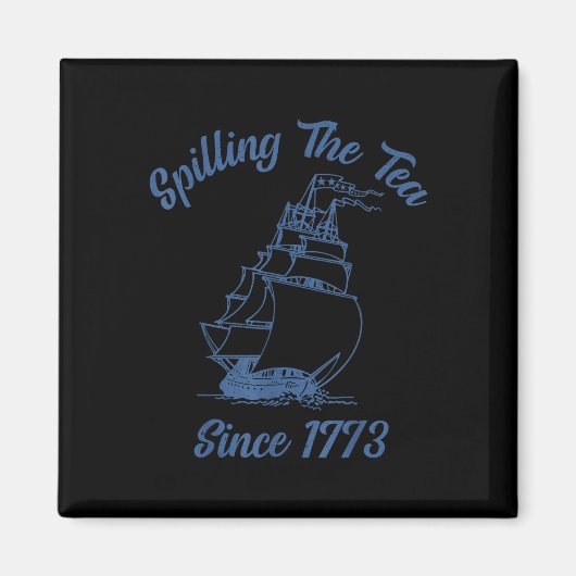 1773年から紅茶をこぼしまくる7月4日のアメリカ独立記念日 冗談Tシャツ マグネット (正面)