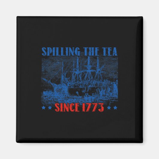 1773年の7月4日・インディペン以来のお茶をこぼすこと マグネット (正面)