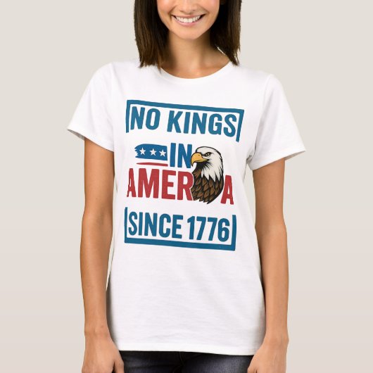 1776年に愛国的なアメリカのイーグル以来、アメリカに王はいない Tシャツ (正面)