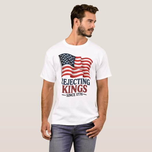 1776年の愛国的独立以来の国王を拒絶する Tシャツ (正面フル)