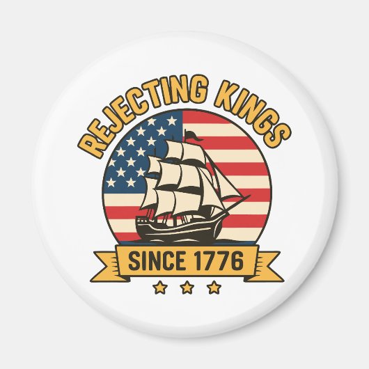 1776年以来の王を拒絶するアメリカヴィンテージ マグネット (正面)