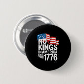 1776年以来アメリカに王はいない 抗議するクリエイティブなTシャツ 缶バッジ (正面&裏面)