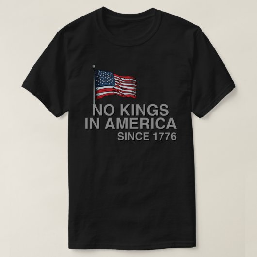 1776年以来アメリカに王はいない Tシャツ (デザイン正面)