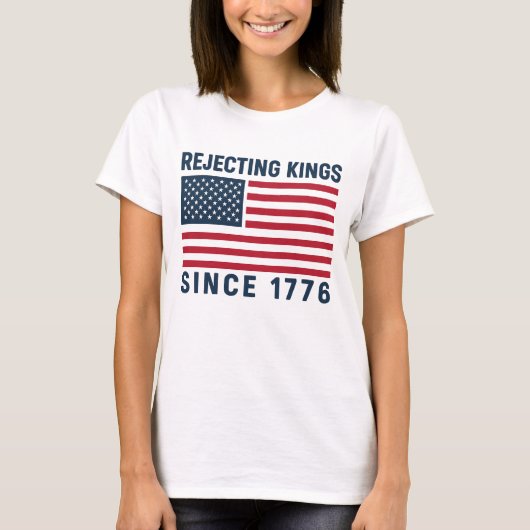1776年以来王様を拒絶 Tシャツ (正面)
