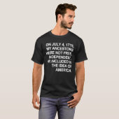 1776年7月4日、私の祖先は自由な反抗者ではなかった Tシャツ (正面フル)