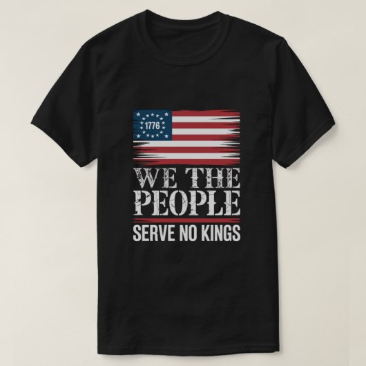 1776年 アメリカ独立精神のTシャツ 我々アメリカ国民は王に仕えない Tシャツ (デザイン正面)