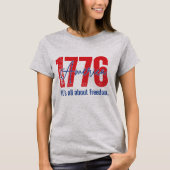 1776 アメリカ - それは全て自由についてです Tシャツ (正面)