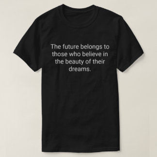 17. 未来はそれを信じる人々のもの Tシャツ